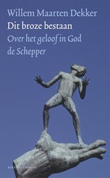 Dit broze bestaan - Willem Maarten Dekker - 9789023950288
