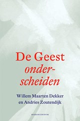 De geest onderscheiden - Willem Maarten Dekker ; Andries Zoutendijk - 9789023950585