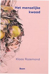 Het menselijke kwaad - Klaas Rozemond - 9789024430710