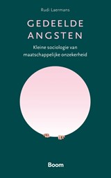 Gedeelde angsten - Rudi Laermans - 9789024448395