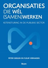 Organisaties die wél (samen)werken - Peter Geelen ; Fleur Verhagen - 9789024458479