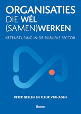 Organisaties die wél (samen)werken - Peter Geelen ; Fleur Verhagen - 9789024458486