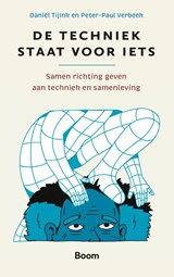 De techniek staat voor iets - Daniël Tijink ; Peter-Paul Verbeek - 9789024458509