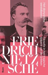 Het dionysische wereldbeeld - Friedrich Nietzsche - 9789024463633