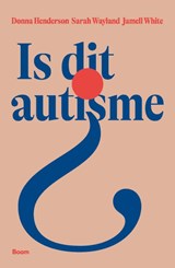 Is dit autisme? - Donna Henderson ; Sarah Wayland ; Jamell White - 9789024465804