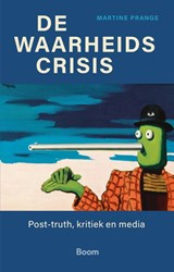 De waarheidscrisis - Martine Prange - 9789024468102