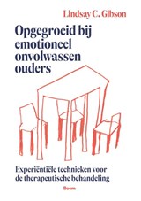 Opgegroeid bij emotioneel onvolwassen ouders - Lindsay C. Gibson - 9789024472864