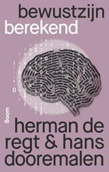 Bewustzijn berekend - Herman de Regt ; Hans Dooremalen - 9789024476565