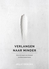 Verlangen naar minder - Jelle Derckx - 9789024582174