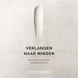 Verlangen naar minder - Jelle Derckx - 9789024583997