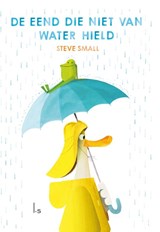 De eend die niet van water hield - Steve Small - 9789024593194