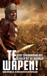 Te wapen! - Hein L. van Dolen; Olivier Hekster; Fik Meijer - 9789025305925