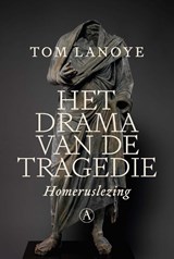 Het drama van de tragedie - Tom Lanoye - 9789025313197