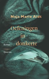 Oefeningen in donkerte - Naja Marie Aidt - 9789025317683