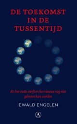 De toekomst in de tussentijd - Ewald Engelen - 9789025320942