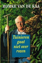 Tuinieren gaat niet over rozen - Romke van de KAA - 9789025405700