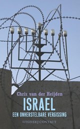 Israel, een onherstelbare vergissing - Chris van der Heijden - 9789025433062