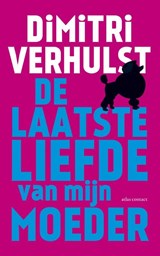De laatste liefde van mijn moeder | Dimitri Verhulst | 