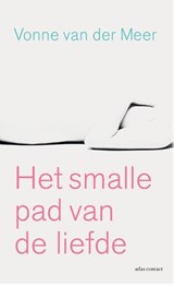 Het smalle pad van de liefde - Vonne van der Meer - 9789025442361