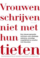 Vrouwen schrijven niet met hun tieten - Wiegertje Postma - 9789025447564