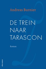 De trein naar Tarascon - Andreas Burnier - 9789025447830