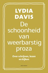 De schoonheid van weerbarstig proza - Lydia Davis - 9789025457167
