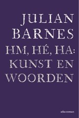 Hm, hé, ha: kunst en woorden | Julian Barnes | 