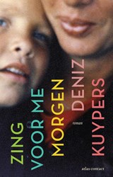 Zing voor me morgen - Deniz Kuypers - 9789025474690