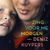 Zing voor me morgen - Deniz Kuypers - 9789025475451