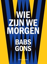 Wie zijn we morgen - Babs Gons - 9789025479251