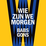 Wie zijn we morgen - Babs Gons - 9789025479596