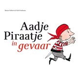 Aadje Piraatje in gevaar - Marjet Huiberts - 9789025761769
