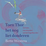 Toen Thor het nog liet donderen - Bette Westera - 9789025781798