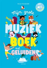 Mijn grote muziekboek met geluiden - Elsa Fouquier - 9789025782696