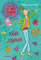 Best Friends Forever * Niet zoenen - Wieke van Oordt - 9789025861568