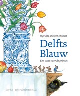 Delfts Blauw | Ingrid Schubert ; Dieter Schubert | 