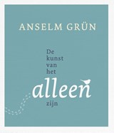 De kunst van het alleenzijn - Anselm Grun - 9789025904203