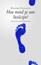 Hoe word je een stoïcijn? - Massimo Pigliucci - 9789025905682
