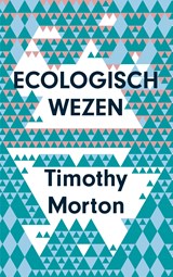 Ecologisch wezen - Timothy Morton - 9789025906399