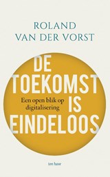 De toekomst is eindeloos - Roland van der Vorst - 9789025911454
