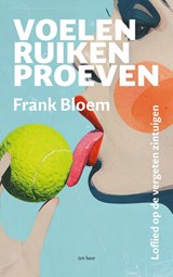 Voelen, ruiken, proeven - Frank Bloem - 9789025912642