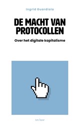 De macht van protocollen - Ingrid Guardiola - 9789025914813