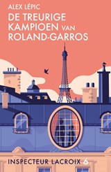 De treurige kampioen van Roland-Garros - Alex Lépic - 9789026173905
