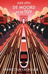 De moord in de TGV - Alex Lépic - 9789026181221