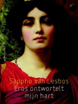 Eros ontwortelt mijn hart | Sappho van Lesbos | 