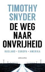 De weg naar onvrijheid | Timothy Snyder ; Willem van Paassen | 