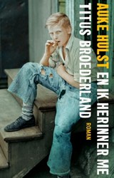 En ik herinner me Titus Broederland - Auke Hulst - 9789026344114