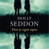 Hou je ogen open - Holly Seddon - 9789026344381