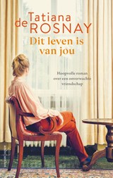 Dit leven is van jou - Tatiana de Rosnay - 9789026356032