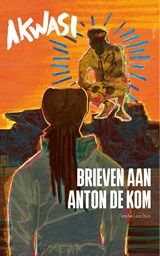 Brieven aan Anton de Kom - Akwasi - 9789026366093